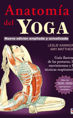 Anatomía del Yoga. L. Kaminoff y A. Matthews